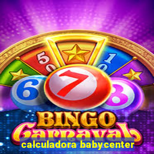 calculadora babycenter